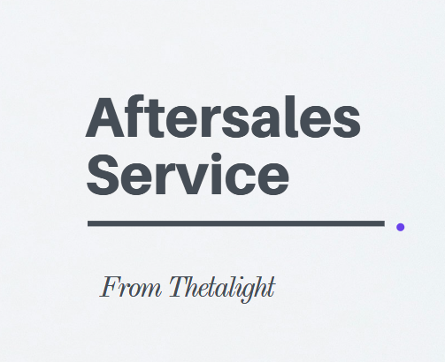 Thetalight Aftersale Service